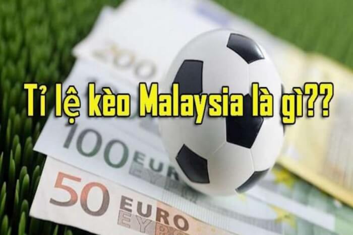 Bật mí tỷ lệ kèo Malaysia là gì?